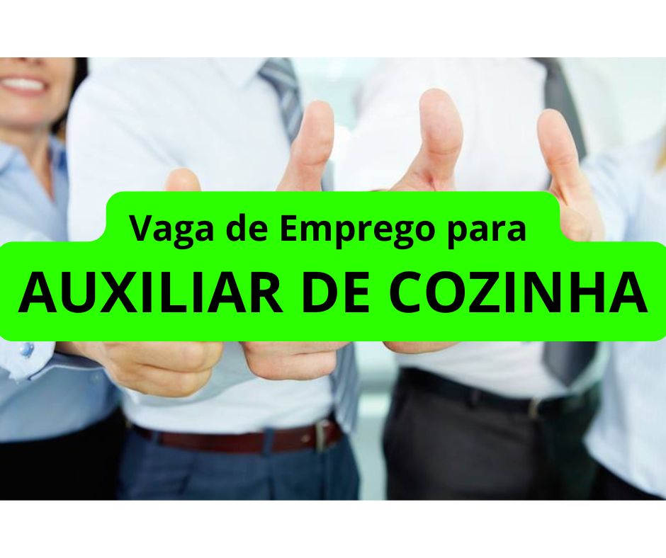 Vaga de Emprego para AUXILIAR DE COZINHA