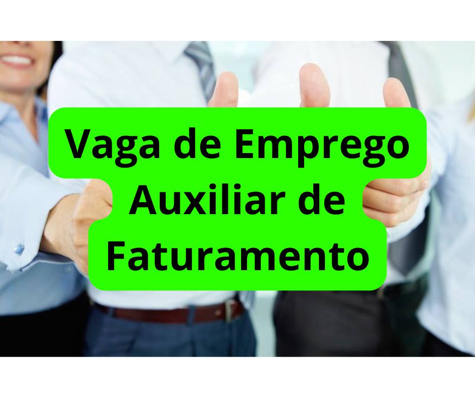 Vaga para Auxiliar de Faturamento