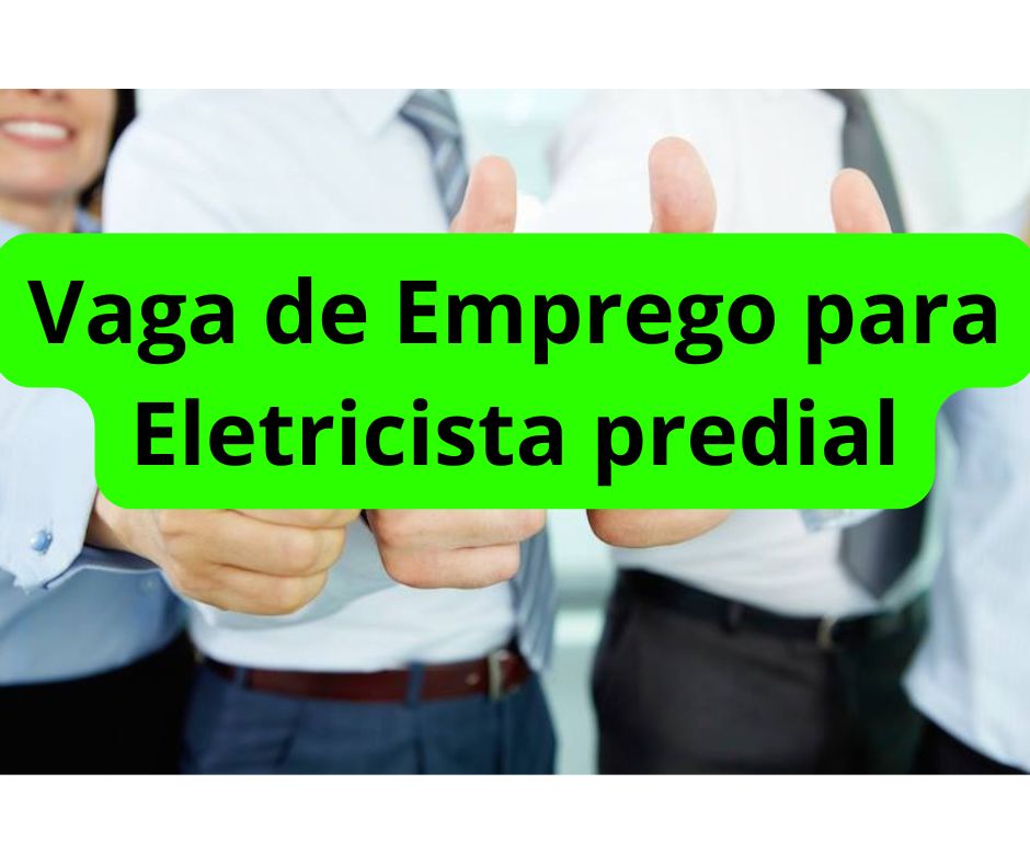 Vaga de Emprego para Eletricista predial Vaga de Emprego para Eletricista predial
